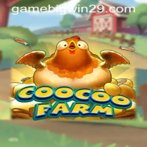 Discovering CooCooFarm: An Engaging Adventure with bigwin29