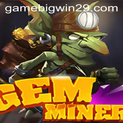Discover the Thrilling World of GemMiner with Bigwin29