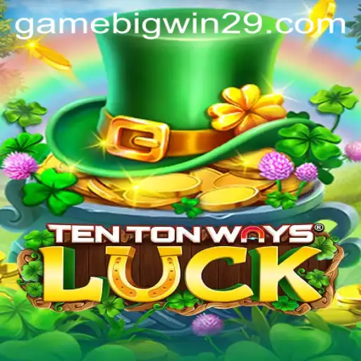 Exploring TenTonWaysLuck: A Thrilling Experience in Modern Gaming